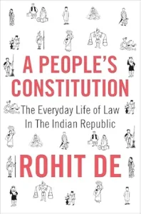 A People’s Constitution: The Everyday Life of Law in the Indian Republic
