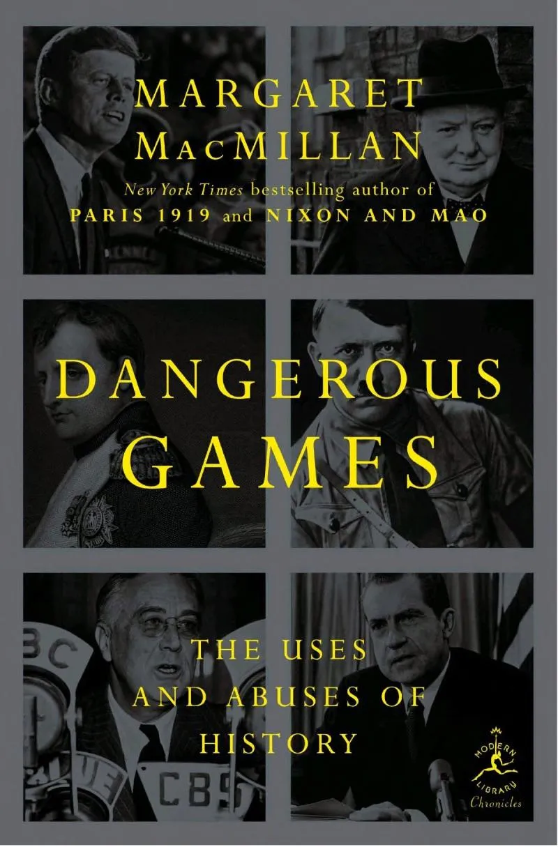 Dangerous Games: The Uses and Abuses of History