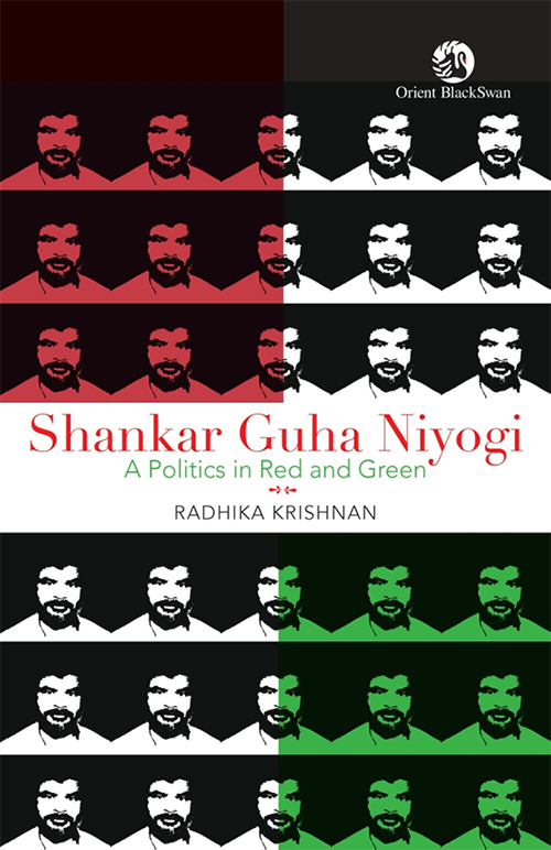 Shankar Guha Niyogi: A Politics in Red and Green